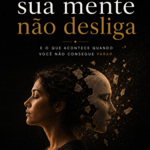 Por que sua mente não desliga